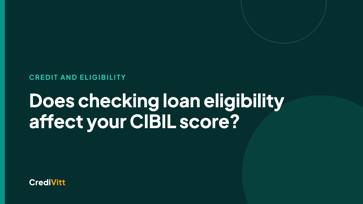 Does checking loan eligibility affect your CIBIL score?